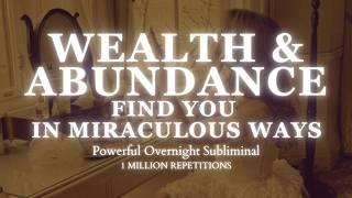 [EXTREMELY POWERFUL] WEALTH & ABUNDANCE FIND YOU IN MIRACULOUS WAYS - POWERFUL OBERNIGHT SUBLIMINAL