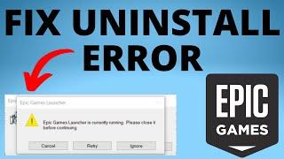 How to Fix Epic Games Launcher is Currently Running Uninstall Error