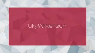 Lily Wilkerson - appearance