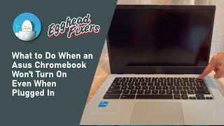 What to Do When an Asus Chromebook Won't Turn On Even When Plugged In - by a Certified Technician