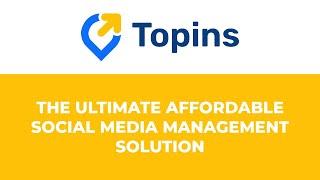 Topins - The Ultimate Affordable Social Media Management Solution