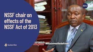 Chairman, Anthony Munyiri, on the effects of the NSSF Act of 2013