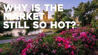 Why is the Market STILL So Hot? | Sacramento Real Estate