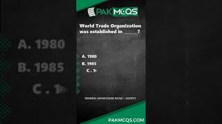 World Trade Organization was established in _________? #pakmcqs #shorts #gk #generalknowledge