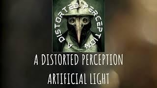 A Distorted Perception - Artificial Light (Official) Lyric Video