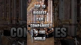 TOP 10 BIGGEST CAR COMPANY IN THE WORLD||#ytshorts #viral #edit #facts #top10 #trending #fyp #shorts