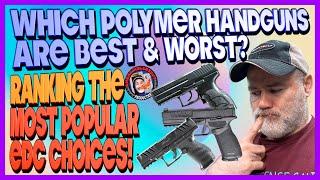 Which Polymer EDC Handguns are Best/Worst? (Ranking the Most Popular Makes)