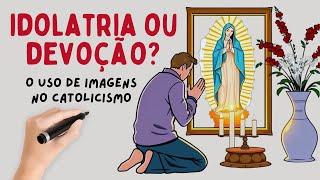 O Uso de Imagens no Catolicismo: Idolatria ou Devoção?