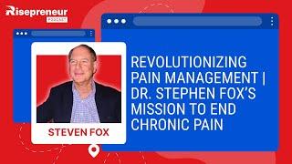 Revolutionizing Pain Management: Dr. Stephen Fox’s Breakthrough & Investment Opportunity"  #podcast