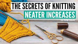 How to REALLY knit neater increases no holes, no visible slant!