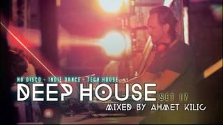 DEEP HOUSE SET 17 - AHMET KILIC