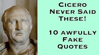 Ten Fake Quotes Misattributed To Marcus Tullius Cicero | Gregory Sadler Calling Them Out!