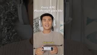 Every RPG playthrough goes like