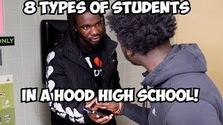 8 TYPES OF STUDENTS IN HOOD HIGH SCHOOLS!