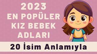 2023'te En Popüler Olan Kız İsimleri - Yılın En Popüler Kız Bebek İsimleri - En Güzel Bebek Adları