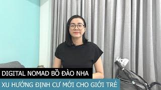 ĐỊNH CƯ BỒ ĐÀO NHA 2024 | Digital Nomad không vốn đầu tư