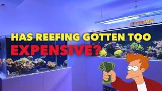 Reef tanks: to expensive nowadays?!