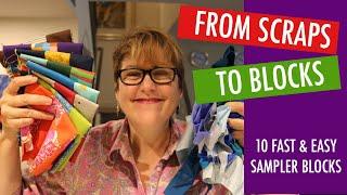 FROM SCRAPS TO BLOCKS - TEN FAST AND EASY SAMPLER BLOCKS