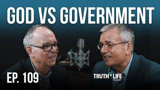 God vs. Government | Ep. 109 | Truth and Life Today with Dr. John Neufeld