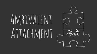 Ambivalent Attachment