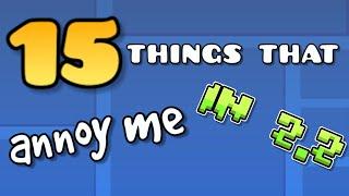 15 things that MILDLY annoy me in Geometry Dash 2.2!