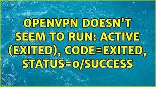 OpenVPN doesn't seem to run: active (exited), code=exited, status=0/SUCCESS