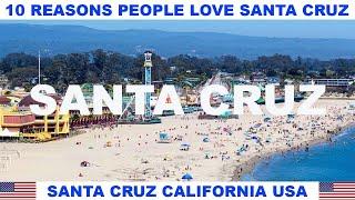 10 REASONS WHY PEOPLE LOVE SANTA CRUZ CALIFORNIA USA