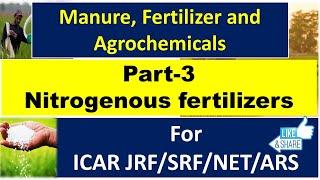 Nitrogenous Fertilizers || Manure, fertilizer & agrochemicals (Part-3) || ICAR JRF/SRF/NET