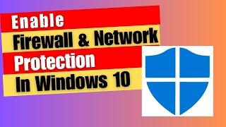 Enable Firewall & Network Protection on Windows 10 | Turn On Firewall