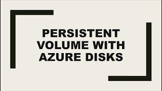 Azure Kubernetes Service (AKS) | Persistent volumes with Azure disks