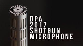 New DPA 2017 Shotgun Microphone | A Brief Review