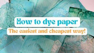 Dyeing Paper for Junk Journals - The EASIEST and CHEAPEST way!