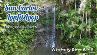 San Carlos Falls & Lonfit Falls Loop - Hiking Guam part 6