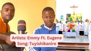 Emmy Ft  Eugene - Tuyishikanire (Official Video)