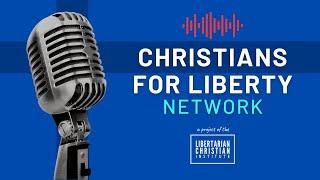 Ep 300: Special: The Christians for Liberty Network