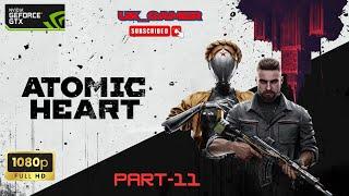 ATOMIC HEART  Gameplay Walkthrough Part -11 (1080p HD 60fps PC ]
