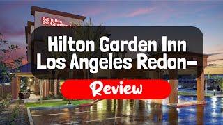 Hilton Garden Inn Los Angeles Redondo Beach Hotel Review - Is It Good?