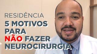 5 motivos para NÃO FAZER Neurocirurgia