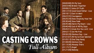 Top 100 Best Songs Of Casting Crowns Playlist | Greatest Hits Of Casting Crowns Of All Time