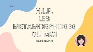 HLP - Les métamorphoses du Moi - cours complet