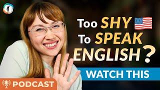 How to Stop Being Embarrassed When You Speak English — PODCAST