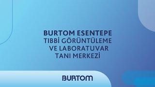 Burtom Esentepe Tıbbi Görüntüleme ve Laboratuvar Tanı Merkezi