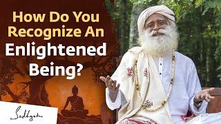 How Do You Recognize An Enlightened Being? - Sadhguru