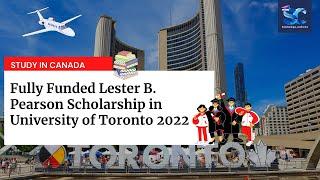 Study in The University of Toronto CANADA For FREE! (Lester B. Pearson Scholarship 2022)