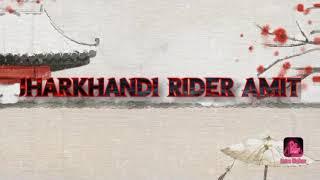 #JHARKHANDI RIDER AMIT