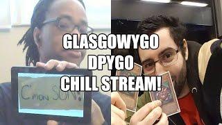 DPYGO GlasgowYGO Chill stream - Yugitubing talk, streaming, meta talk, link summoning