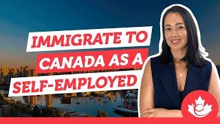 How to immigrate to Canada as a Self-Employed Person?