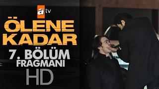 Ölene Kadar 7. Bölüm Fragmanı - atv