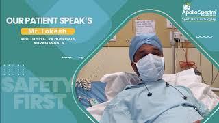 Mr. Lokesh shares his experience at Apollo Spectra Hospitals, Koramangala.