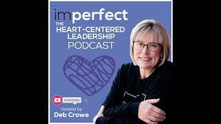 EP 253: Deb's Journey: From Whispers to Clarity in Heart-Centered Leadership | Leadership Podcast